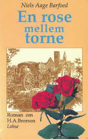En rose mellem torne – roman om H. A. Brorson