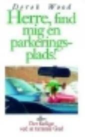 Herre,find mig en parkeringsplads! – eller: det farlige ved at tæmme Gud
