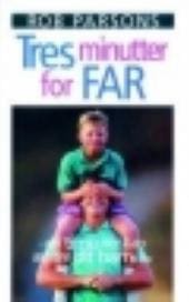 Tres minutter for far – en time der kan ændre dit barns liv