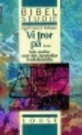 Vi tror på… Seks studier over den apostolske trosbekendelse