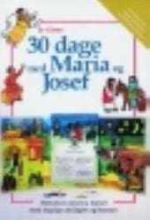 30 dage med Maria og Josef – historien om Jesu fødsel med daglige andagter og bønner