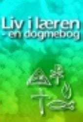Liv i læren – en dogmebog