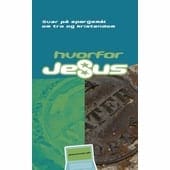 Hvorfor Jesus – svar på spørgsmål om tro og kristendom