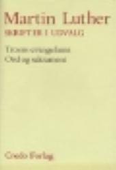 Troens evangelium, Ord og sakrament (Skrifter i udvalg)