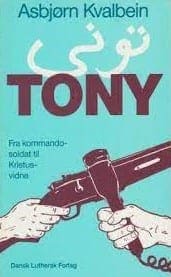 Tony – fra kommandosoldat til Kristusvidne