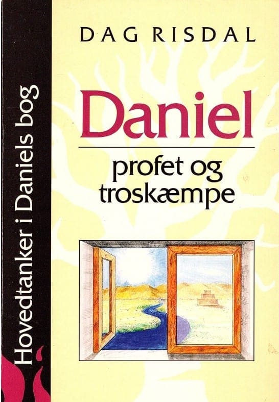 Daniel, profet og troskæmpe – hovedtanker i Daniels bog