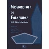 Missionsfolk og folkekirke – seks bidrag til debatten