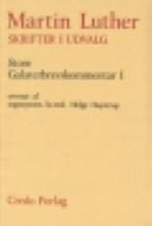 Store Galaterbrevskommentar I (Skrifter i udvalg)