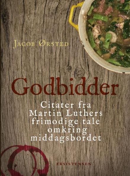 Godbidder – citater fra Martin Luthers frimodige tale omkring middagsbordet