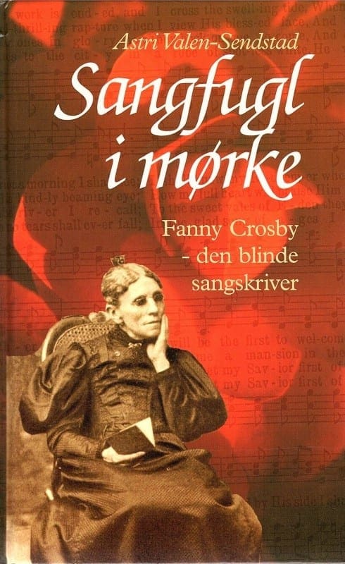 Sangfugl i mørke – Fanny Crosby – den blinde sangskriver