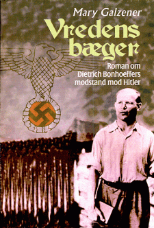 Vredens bæger – roman om Dietrich Bonhoeffers modstand mod Hitler