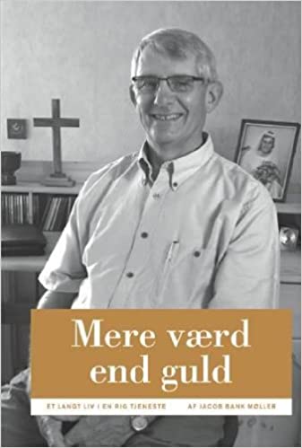 Mere værd end guld – et langt liv i en rig tjeneste (Jens Mortensen)