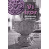 Vi tror – den evangelisk-lutherske tro
