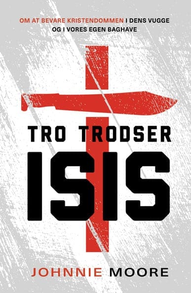 Tro trodser ISIS – om at bevare kristendommen i dens vugge og i vores egen baghave