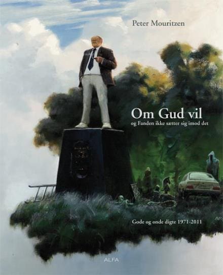 Om Gud vil  – og Fanden ikke sætter sig imod det (gode og onde digte 1971-2011)