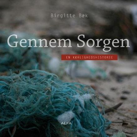 Gennem sorgen – en kærlighedshistorie