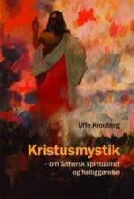 Kristusmystik – om luthersk spiritualitet og helliggørelse