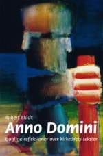 Anno Domini – daglige reflektioner over kirkeåret tekster