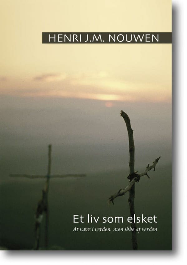 Et liv som elsket - at være i verden, men ikke af verden