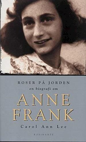 Roser på jorden – en biografi om Anne Frank