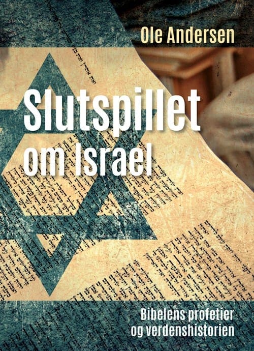 Slutspillet om Israel – bibelens profetier og verdenshistorien