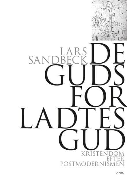 De gudsforladtes Gud – kristendom efter postmodernismen