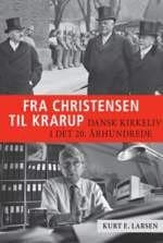 Fra Christensen til Krarup – dansk kirkeliv i det 20. århundrede