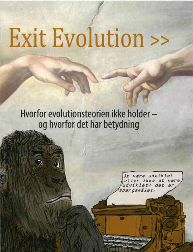 Exit Evolution – hvorfor evolutionsteorien ikke holder – og hvorfor det har betydning