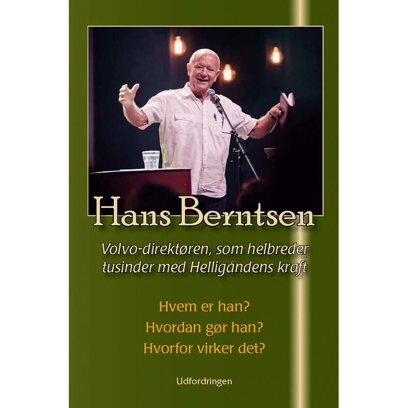 Hans Berntsen – Volvo-direktøren, som helbreder tusinder med Helligåndens kraft